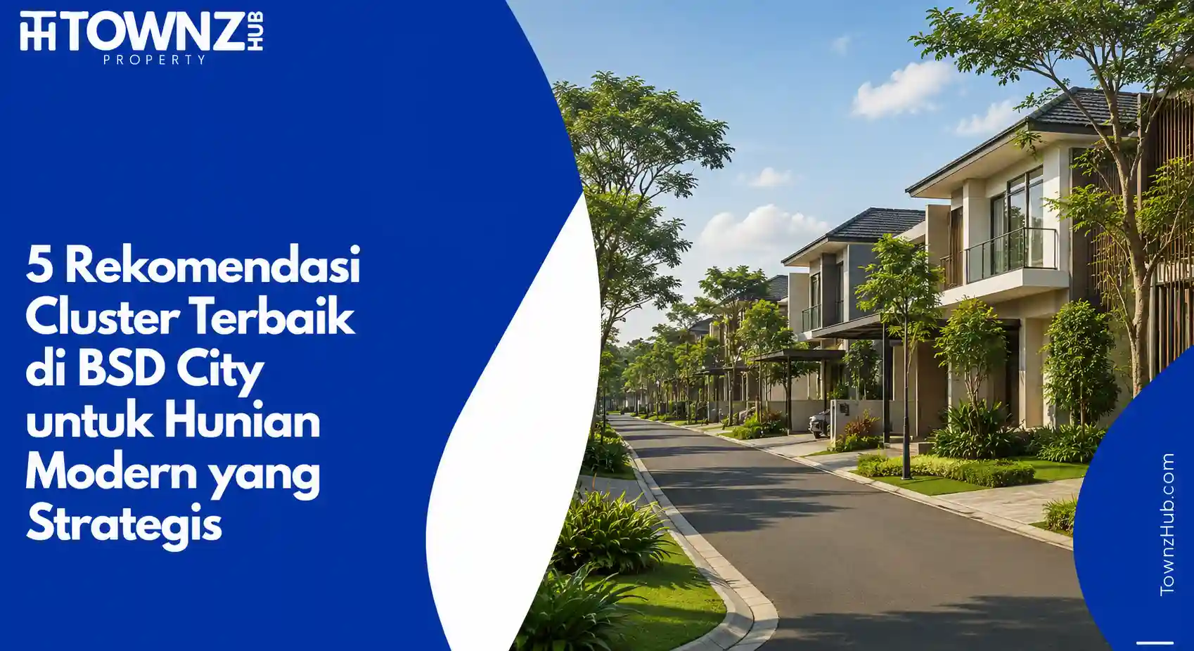 5 Rekomendasi Cluster Terbaik di BSD City untuk Hunian Modern yang Strategis - cover artikel