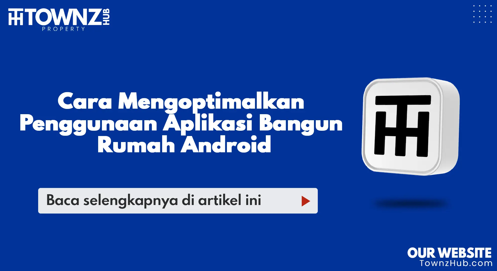 cara mengoptimalkan penggunaan aplikasi bangun rumah android