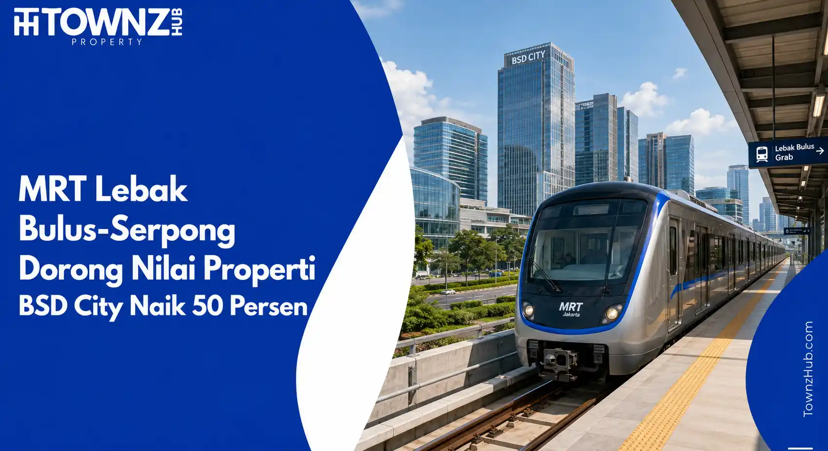 MRT Lebak Bulus-Serpong Dorong Nilai Properti BSD City Naik 50 Persen - cover artikel