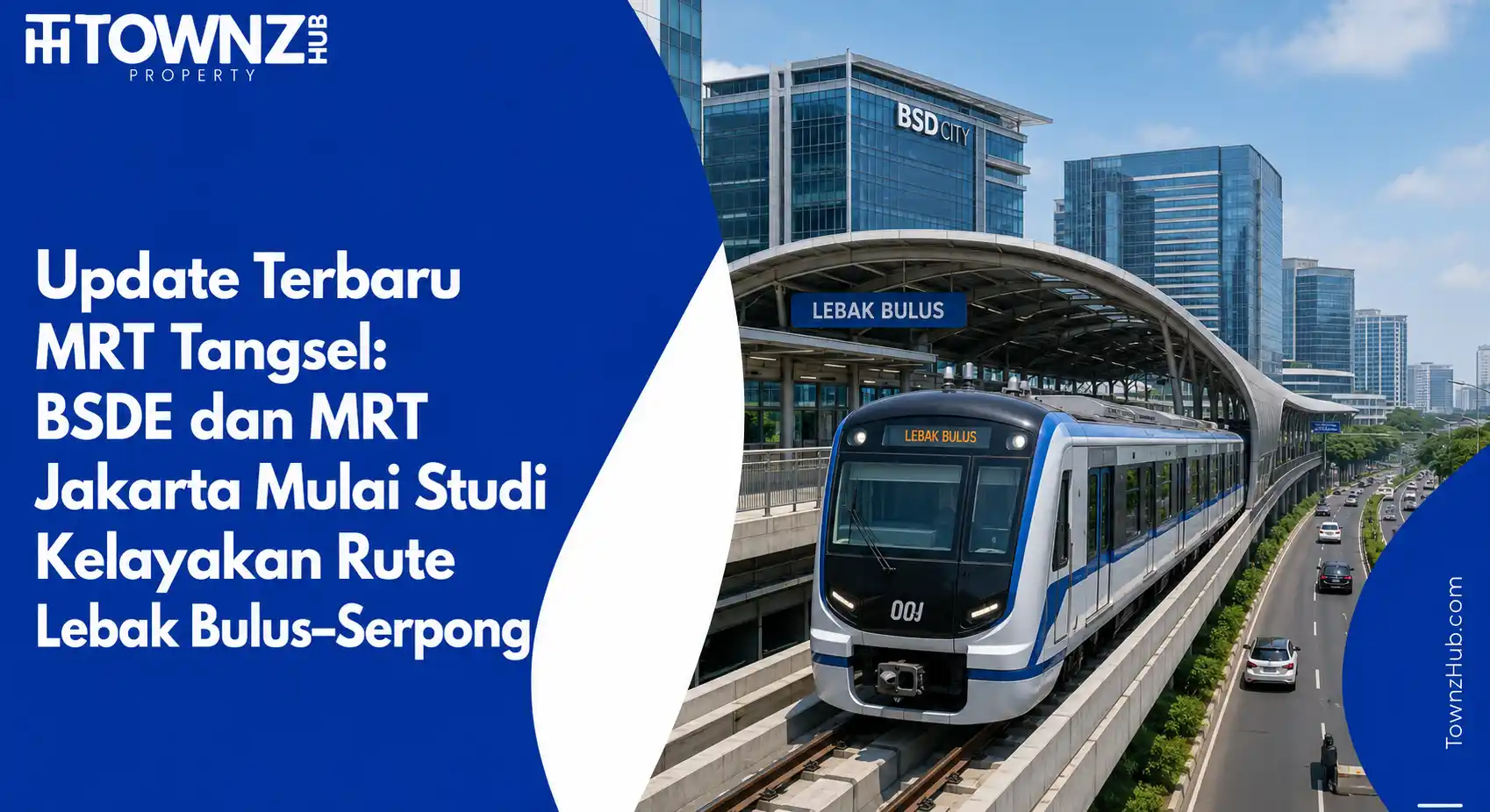Update Terbaru MRT Tangsel: BSDE dan MRT Jakarta Mulai Studi Kelayakan Rute Lebak Bulus–Serpong - cover artikel