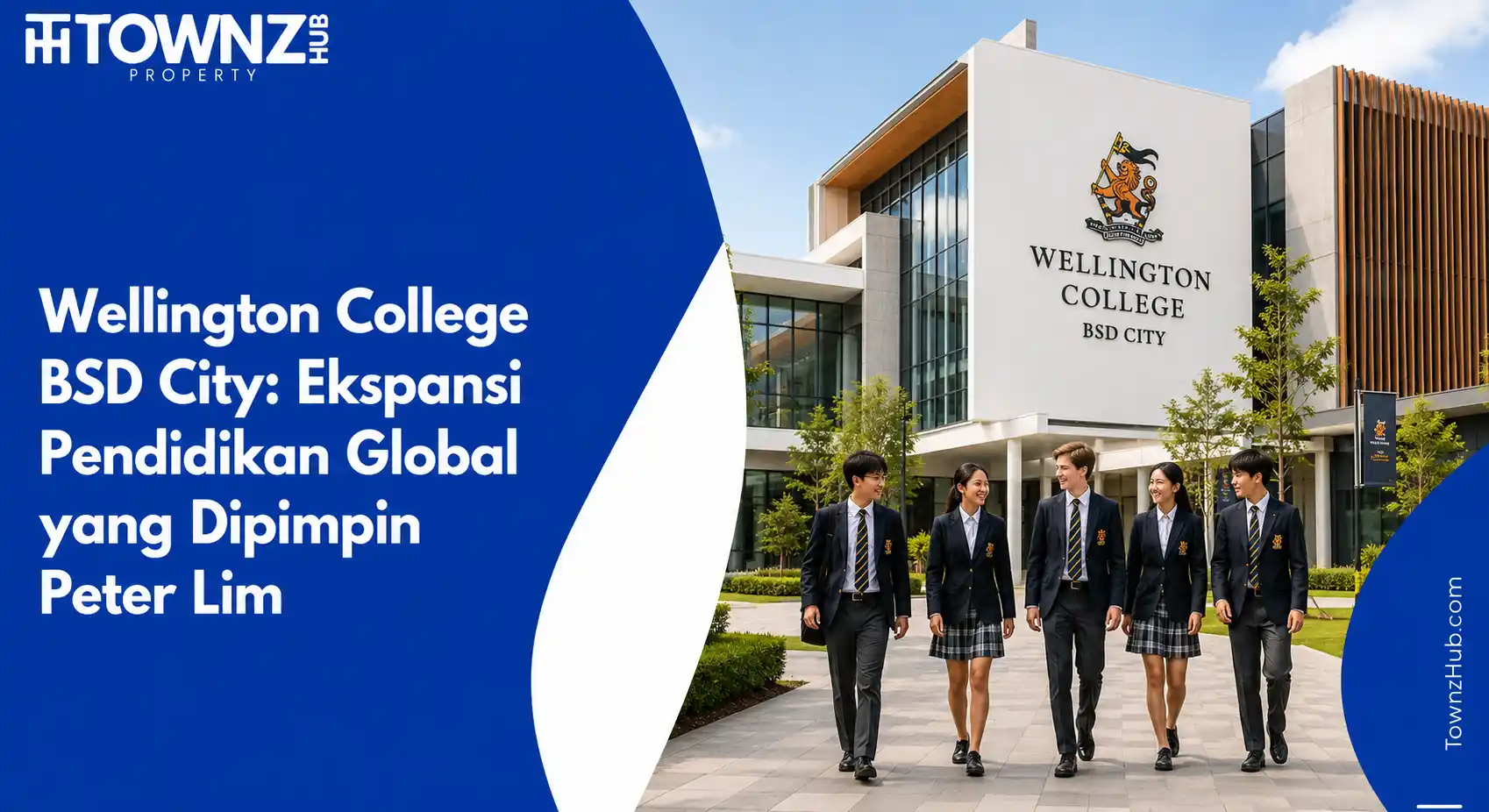 Wellington College BSD City: Ekspansi Pendidikan Global yang Dipimpin Peter Lim - cover artikel