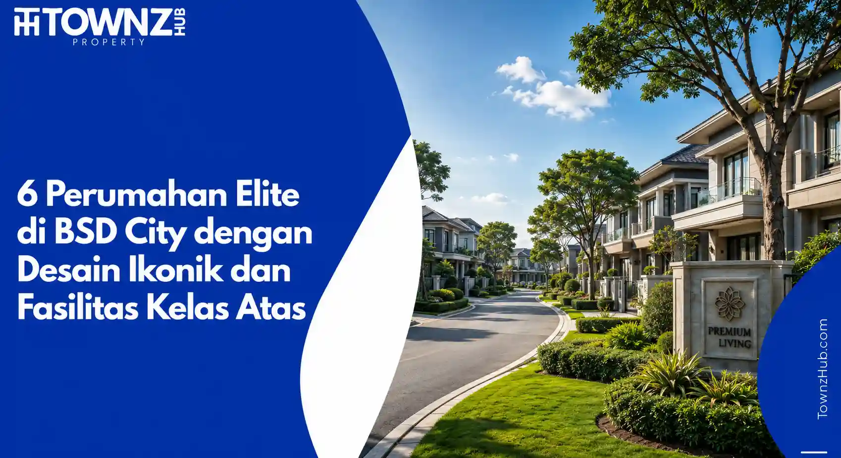 6 Perumahan Elite di BSD City dengan Desain Ikonik dan Fasilitas Kelas Atas - cover artikel