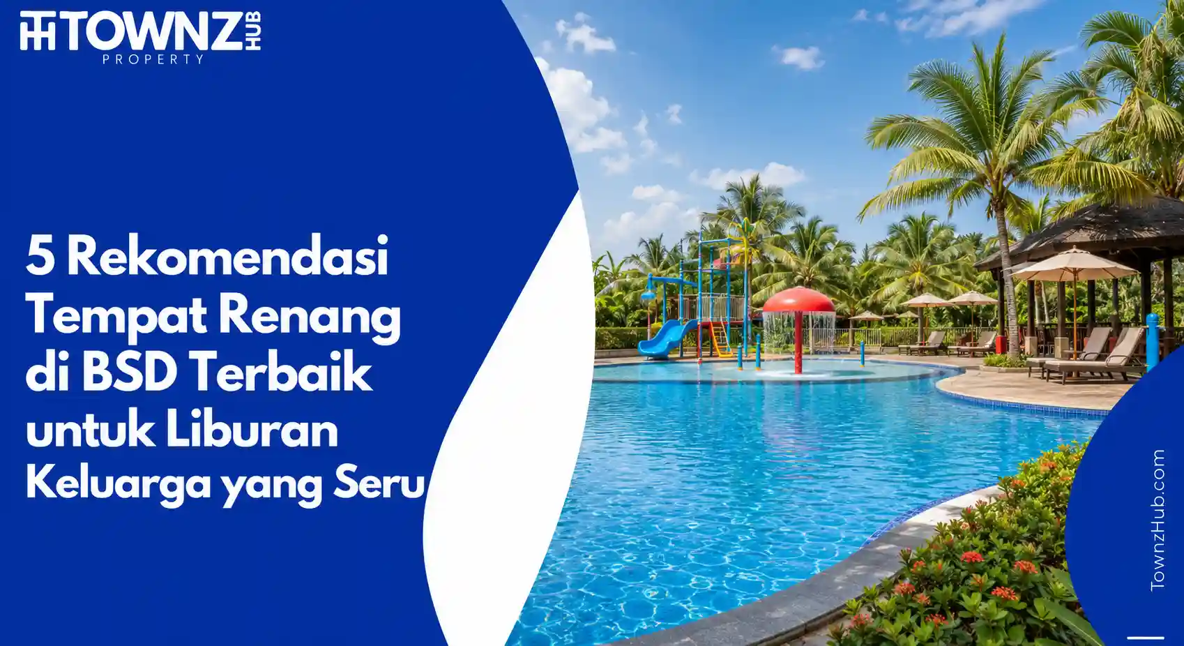 5 Rekomendasi Tempat Renang di BSD Terbaik untuk Liburan Keluarga yang Seru - cover artikel