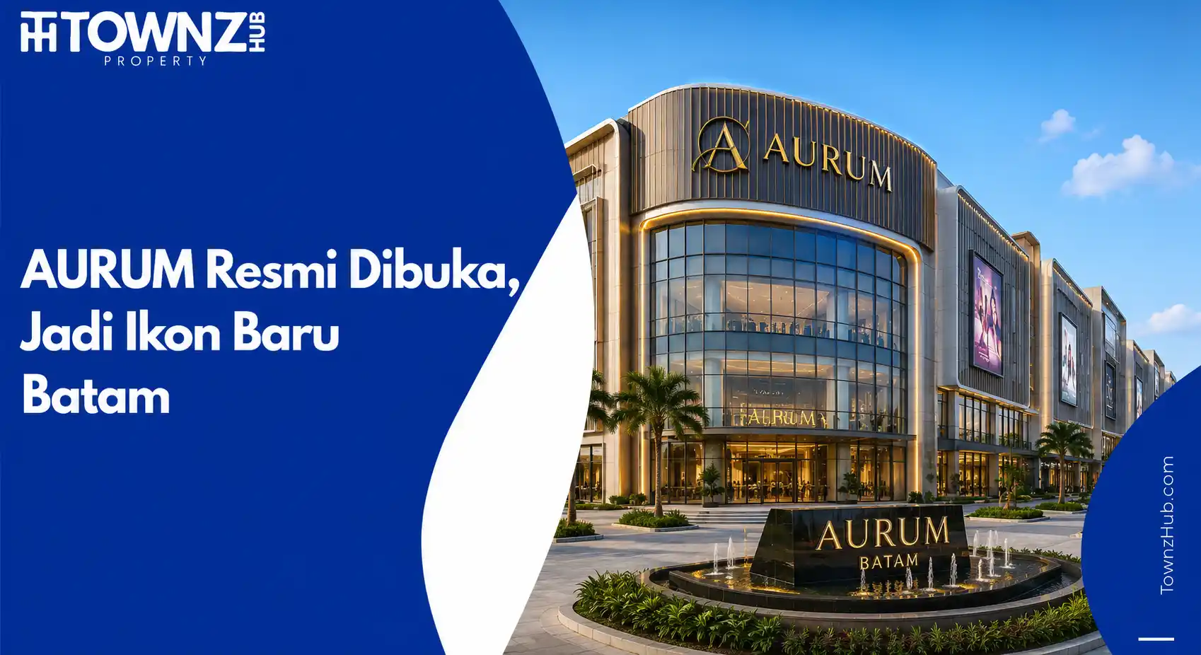 AURUM Resmi Dibuka, Jadi Ikon Baru Batam - cover artikel