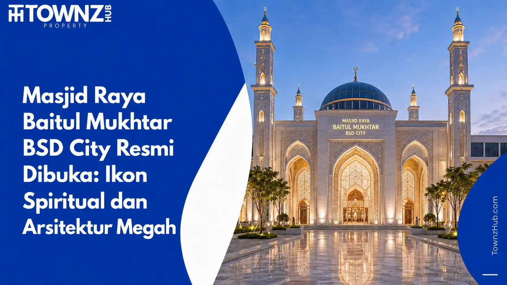 Masjid Raya Baitul Mukhtar BSD City Resmi Dibuka: Ikon Spiritual dan Arsitektur Megah - cover artikel