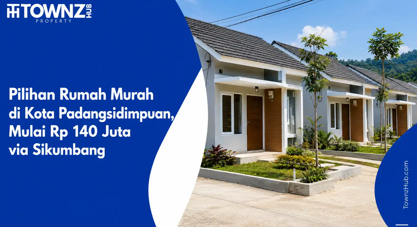 Pilihan Rumah Murah di Kota Padangsidimpuan, Mulai Rp 140 Juta via Sikumbang - cover artikel